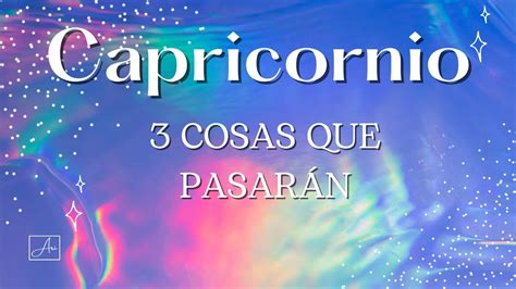 🌺capricornio 3 Cosas Que PasarÁn En Los PrÓximos 31 DÍas Futuro