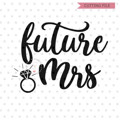 Future Mrs Svg Engaged Svg File Future Bride Svg Dxf And Etsy