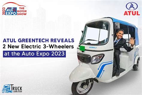 Atul Greentech Reveals 2 New Electric 3 Wheelers At The Auto Expo 2023