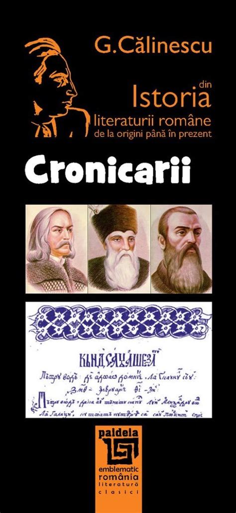 Cronicarii Din Istoria Literaturii Romane De La Origini Pana In Prezent