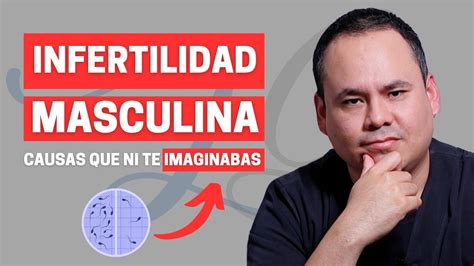 CINCO CAUSAS DE INFERTILIDAD MASCULINA QUE NI TE IMAGINAS YouTube