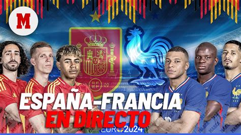 ESPAÑA FRANCIA EN DIRECTO I Última hora previa y postpartido en vivo