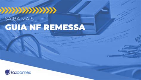 Guia Nota Fiscal De Remessa Saiba Tudo