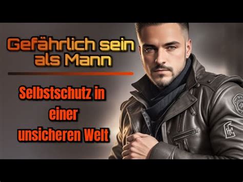 Gef Hrlich Sein Als Mann Selbstschutz In Einer Unsicheren Welt Youtube