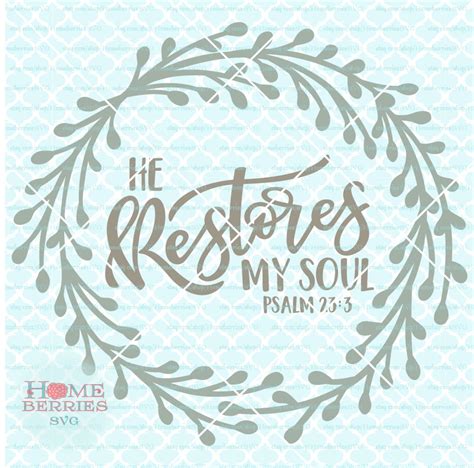 He Restores My Soul Svg Psalm Svg Bible Verse Svg Christian Etsy