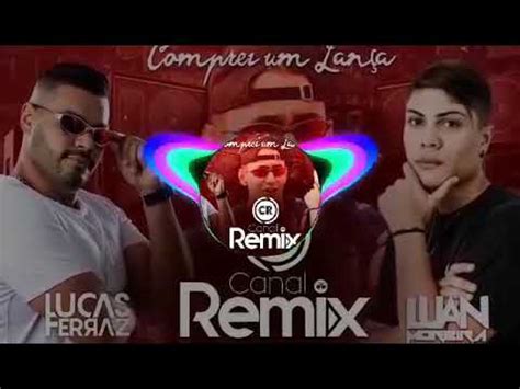 Mc Jacar Comprei Um Lan A Luan Moreira Lucas Ferraz Remix