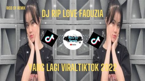 Dj Rip Love Faouzia Dj Tiktok Terbaru 2022 Rip Love Faouzia Youtube