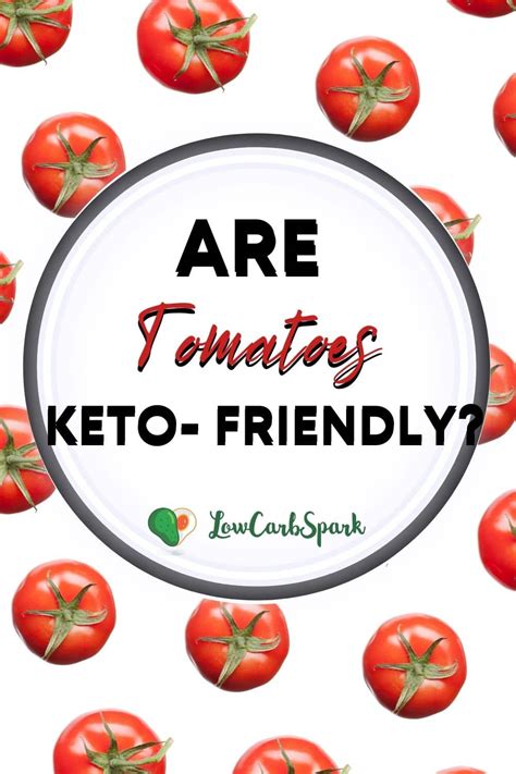 Are Tomatoes Keto Carbs In Tomato