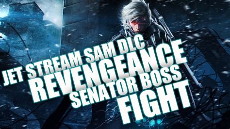 Mgr Jetstream Sam Dlc Revengeance Difficulty Senator Boss Fight