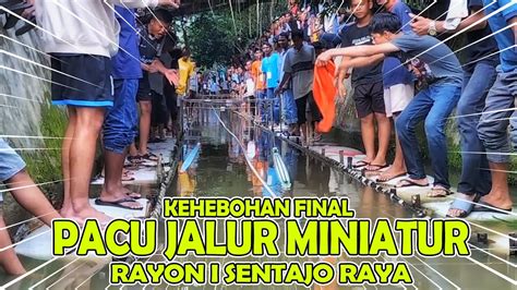 HEBOH FINAL PACU JALUR MINIATUR SENTAJO RAYA 2022 PACU JALUR KUANTAN