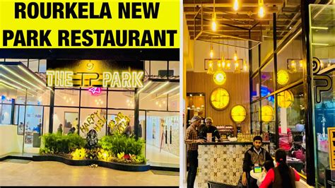 THE PARK RESTAURANT ROURKELA Rourkela New Restaurant Rourkela The