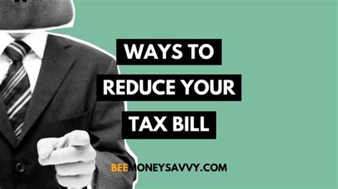 4 Easy Ways To Reduce Your Tax Bill Bee Money Savvy