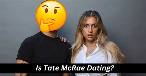 Is Tate McRae Dating Exploring Her Relationship Status And Past Romance