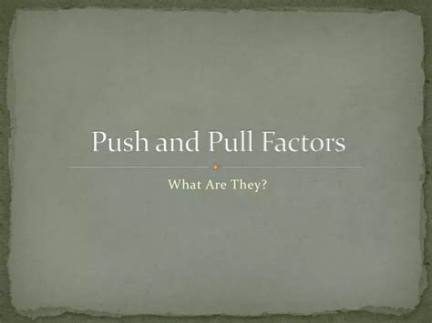 Ppt Push And Pull Factors Powerpoint Presentation Free Download Id