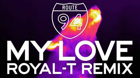 Route 94 — My Love Feat Jess Glynne Royal T Remix [official] Youtube