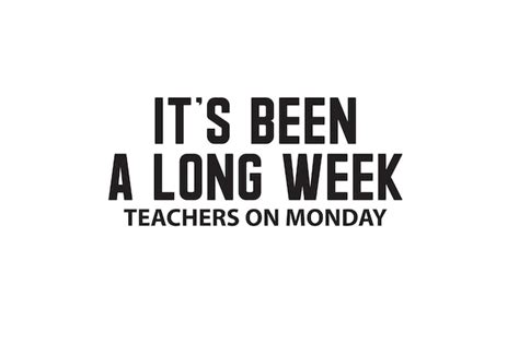 Premium Vector Its Been A Long Week Teachers On Monday