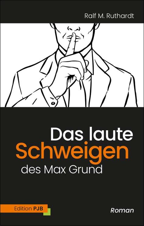 Das Laute Schweigen Des Max Grund Ralf M Ruthardt Buch Jpc