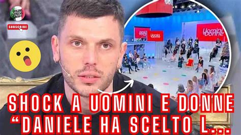 UOMINI E DONNE SHOCK DANIELE SCONVOLGE TUTTI Ha Scelto L YouTube