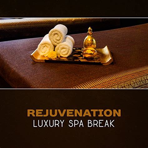 Amazon Music Various Artists Rejuvenation Luxury Spa Break Place