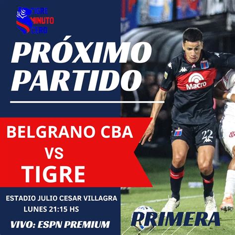 Classificações De Belgrano X Ca Tigre - Tigre Minuto Cero: Belgrano vs Tigre
