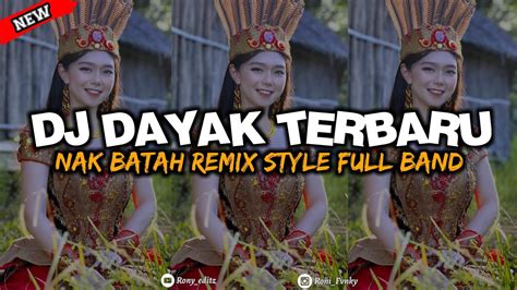 Dj Na K Batah Dj Dayak Terbaru Remix Versi Band Youtube