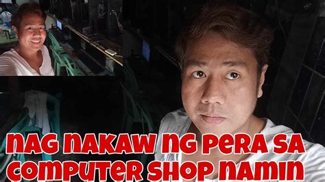 May Magnanakaw Ng Pera Sa Computer Shop Namin Malikot Ang Kamay Sanay