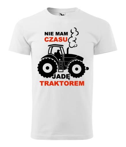 KOSZULKA TRAKTOR NIE MAM CZASU JADĘ TRAKTOREM 12410356651 Allegro pl