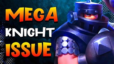 Ryley Clash Royale The Mega Knight Problem