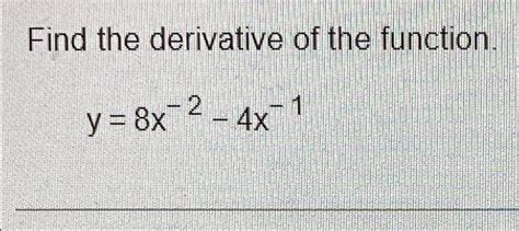 Solved Find The Derivative Of The Function Y 8x 2 4x 1