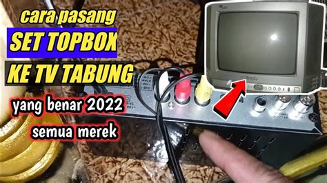 CARA PASANG SENDIRI SET TOPBOX KE TV TABUNG 2022 CARA PASANG STB SET