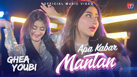 Ghea Youbi Apa Kabar Mantan Official Music Video Youtube