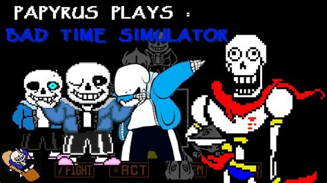 Papyrus Plays Bad Time Simulator Sans Secret Battle Youtube