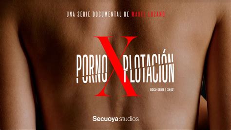 RTVE Play estrena PornoXplotación la serie documental de Mabel Lozano