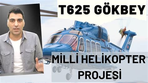 T625 GÖkbey Milli Helikopter Projesi Tüm özellikleri Youtube