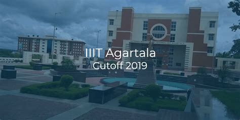 Iiit Agartala Cutoff 2019 College Pravesh