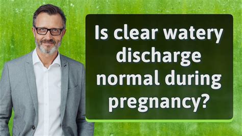 Is Clear Watery Discharge Normal During Pregnancy Youtube