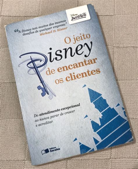 Livro O Jeito Disney De Encantar Os Clientes Disney Institute Livro