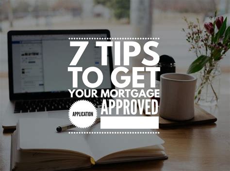 7 Tips To Get Your Mortgage Application Approved