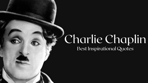 Charlie Chaplin Motivational Quotes About Life That Are Worth Listening