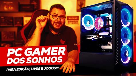 Montamos Pc Gamer Dos Sonhos Roda Tudo No Ultra Muito Rgb Youtube