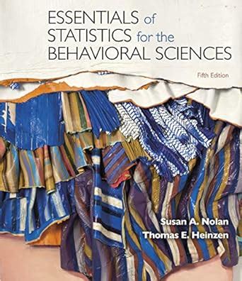 Essentials Of Statistics For The Behavioral Sciences Nolan Susan A