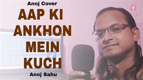 Aap Ki Aankhon Mein Kuch Cover By Anoj Sahu Kishore Kumar Lata