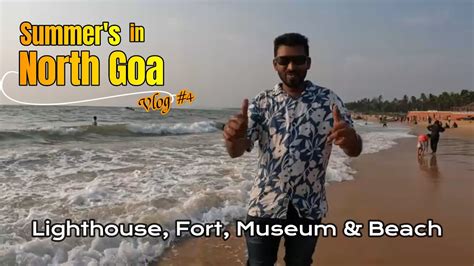 Day 2 In Goa Jail Museum Aguada Lighthouse Aguada Fort