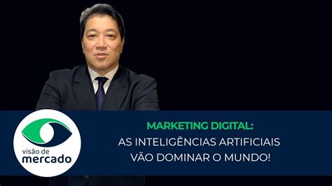 As inteligências artificiais vão dominar o mundo Marketing Digital