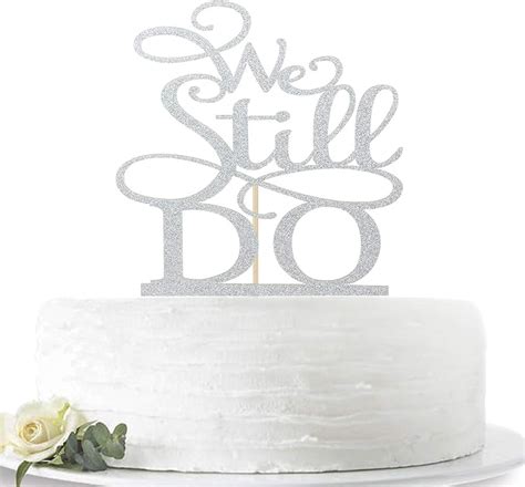 Silver Glitter We Still Do Cake Topper Always And Forever Cake Decor Vow Renewal