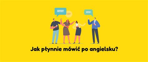 Jak płynnie mówić po angielsku TOP1 Wskazówka I Chatschool