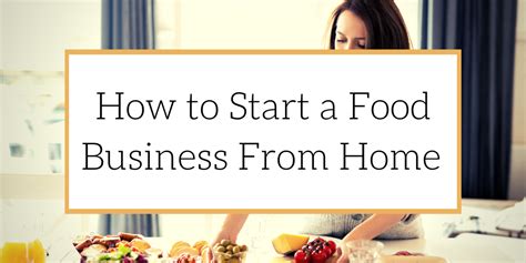 How To Start A Food Business From Home The Greater Goods