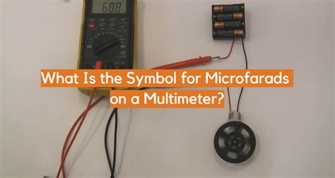 What Is the Symbol for Microfarads on a Multimeter? - ElectronicsHacks