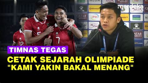 Timnas U Tegas Peluang Tembus Olimpiade Paris Kami Yakin Menang