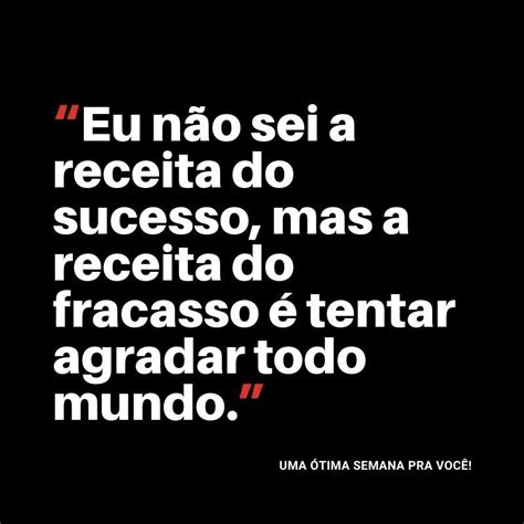 Eu N O Sei A Receita Do Sucesso Mas A Receita Do Fracasso Tentar